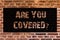 Text sign showing Are You Coveredquestion. Conceptual photo asking about you insurance health statement Brick Wall art like