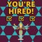 Text sign showing You Re Hired. Conceptual photo Used by huanalysis resources indicate employee that he is got job