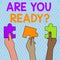 Text sign showing Are You Ready Question. Conceptual photo used telling someone start something when feel prepared Three