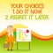 Text sign showing Your Choices 1 Do It Now 2 Regret It Later. Conceptual photo Think first before deciding Businessman