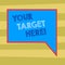 Text sign showing Your Target Here. Conceptual photo Be focused on your goal objectives Strategy to succeed Blank