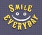 Text of smile everyday