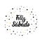 Text in Spanish: Happy Saturday. Lettering. calligraphy vector illustration. Feliz sabado