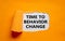 The text \\\'Time to behavior change\\\' appearing behind torn orange paper. Business  growth and time