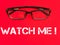 Text WATCH ME on red background with eye glasses.