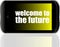 Text Welcome to the future. Business concept . Detailed modern smartphone