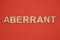 Text the word aberrant from gray wooden small letters