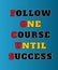 Text written  Follow One Course Untill Success  on blue background.