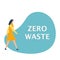 Text zero waste on bubble. Vector concept sticker for ecology and save planet. Woman walking and talking using speech