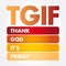 TGIF - Thank God It\\\'s Friday acronym