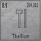 Thallium chemical element, Sign with atomic number and atomic weight