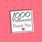 Thank you for 1000 followers congratulation.