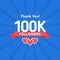 Thank you 100000 or 100k followers. Congratulation card. Web Social media concept. Blogger celebrates a many large