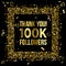 Thank you 100k or hundred thousand followers peoples, online social group, happy banner celebrate, gold and black design.