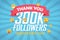 Thank you 300k followers congratulation background with emoticon. Vector illustration