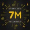 Thank you 7M followers Design. Celebrating 7 or seven million followers.