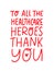 THANK YOU HEALTHCARE HEROES. Coronavirus concept. Gratitude quote
