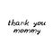 Thank you mommy. Black text, calligraphy, lettering, doodle by hand isolated on white background Card banner design. Vector