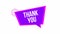 Thank you text animation on the speech bubble with a purple tone colors. Illustration video.