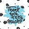 Thank you very much - hand drawn lettering phrase on the polka dot background. Fun brush ink inscription for