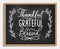 Thankful grateful blessed inspirational chalkboard sign design with flourishes and floral elements. Gratefulness quote poster