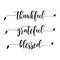 Thankful Grateful Blessed - Inspirational Thanksgiving day handwritten quote