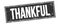 THANKFUL text on black grungy rectangle stamp