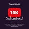 Thanks 10k subscribers celebration background design. 10 thousands subscriber vector template for web post or social media story