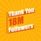 Thanks 18M followers, 18000000 followers celebration modern colorful design