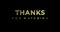 THANKS FOR WATCHING. Animation Gold Text Greetings Banner on the black background alpha channel