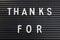Thanks For in white text on a black striped background for thanking and appreciation