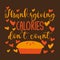 Thanksgiving calories don`t count- funny text with pumpkin pie and hearts.