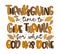 Thanksgiving a time to give thanks for what god has done. Inspirational quote, hand drawn text and leaves.