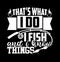 Thatâ€™s What I Do I Fish And I Know Things, Fishing T Shirt Sayings Tee, Fishing Life Funny Quote