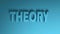 THEORY blue write on blue background - 3D rendering video clip animation