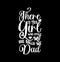 there is this girl who stole my heart she calls me dad, fatherhood greeting tee dad design