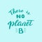 There is no planet B lettering quote. Save the planet and zero waste movement. Modern environmental poster.