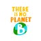 There is no planet B. Vector illustration with hand drawing lettering, planet earth. isolated.