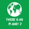 There is no planet Earth 2.