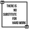 There is no substitute for hard work vector illustrarton