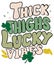 Thick Thighs Lucky Vibes St Patrick Day