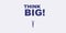 Think Big! - Motivational Graphic Design