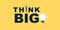 Think Big! - Motivational Graphic Design