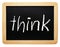 Think - chalkboard with text on white background