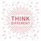 Think different. Inspiring phrase