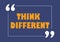 Think different Inspiring quote Vector illustration