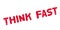 Think Fast rubber stamp