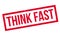 Think Fast rubber stamp