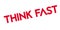 Think Fast rubber stamp