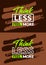 Think less feel more motivational quotes stroke background, Short phrases quotes, typography, slogan grunge
